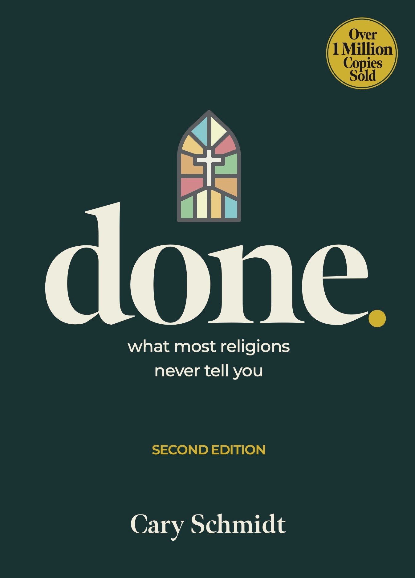 Done (ESV), Second Edition: What most religions never tell you by Cary Schmidt