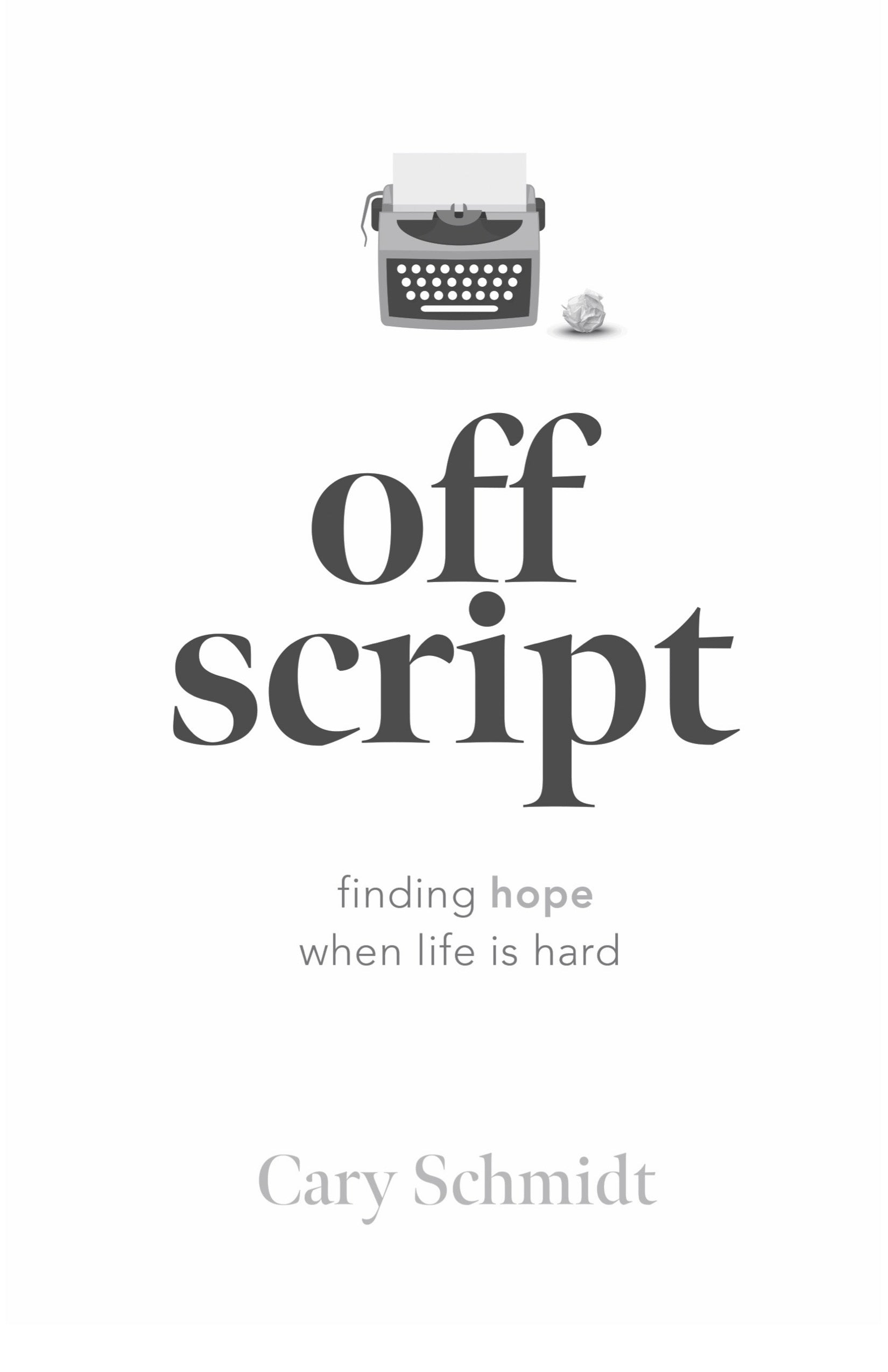 Off Script, Second Edition: Finding hope when life is hard.