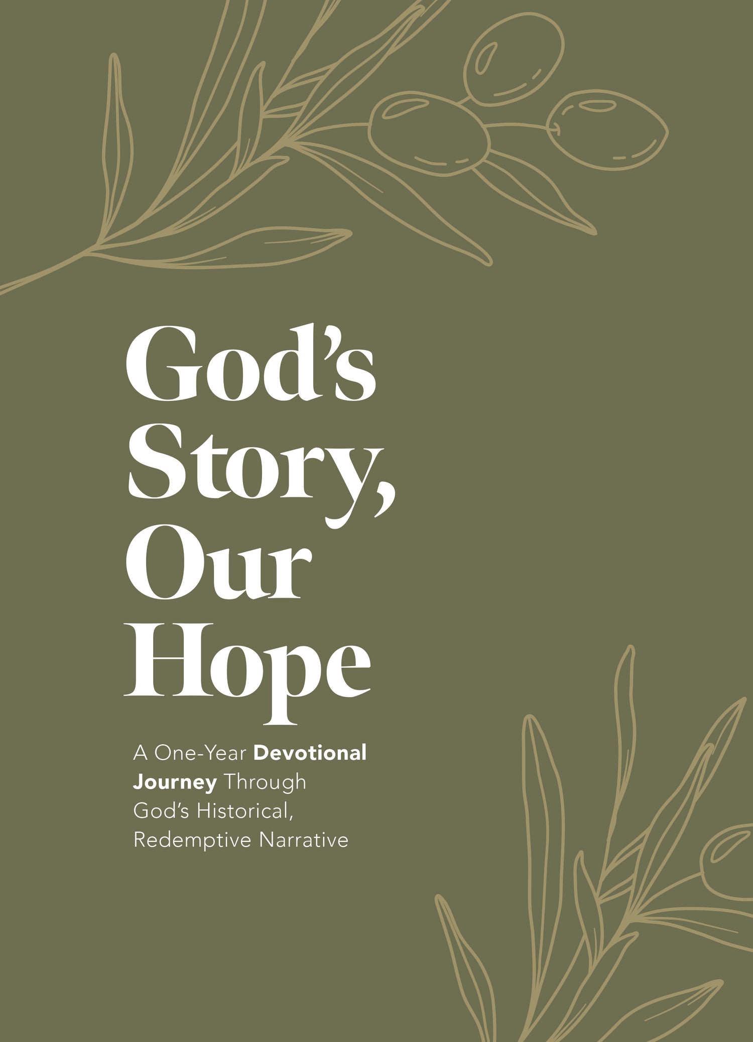 God’s Story, Our Hope: A One-Year Devotional Journey Through God’s Historical, Redemptive Narrative