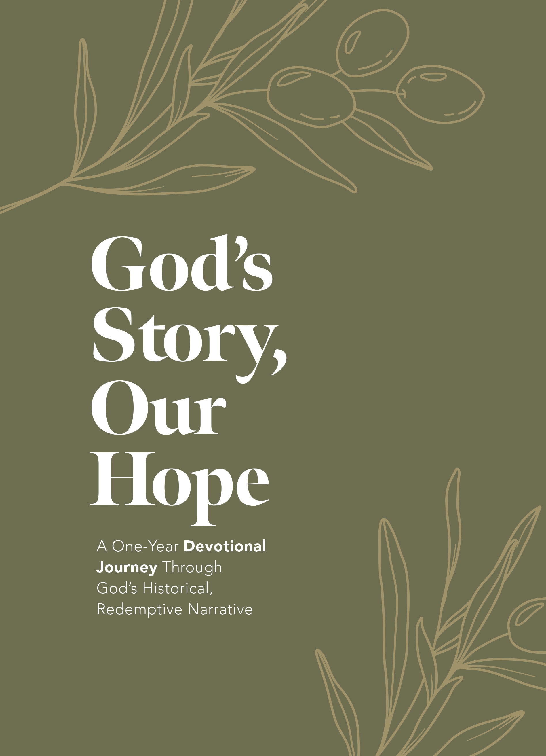 God’s Story, Our Hope: A One-Year Devotional Journey Through God’s Historical, Redemptive Narrative