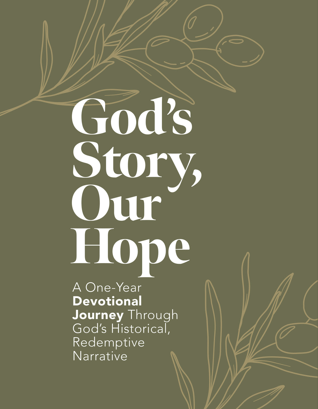 God’s Story, Our Hope: A One-Year Devotional Journey Through God’s Historical, Redemptive Narrative